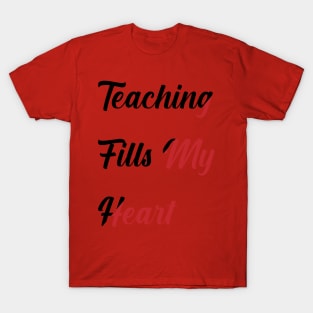 Teacher valentine teaching Fills my heart T-Shirt